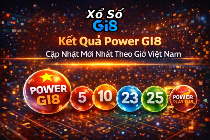 Kết Quả Power GI8 – Cập Nhật Mới Nhất Theo Giờ Việt Nam